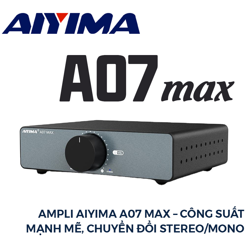 Ampli AIYIMA A07 Max – Công Suất Mạnh Mẽ, Chuyển Đổi Stereo/Mono