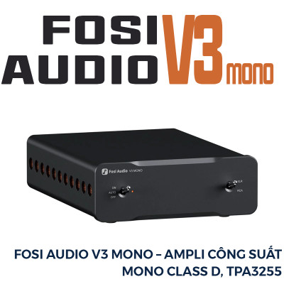 Fosi Audio V3 Mono – Ampli Công Suất Mono Class D, TPA3255