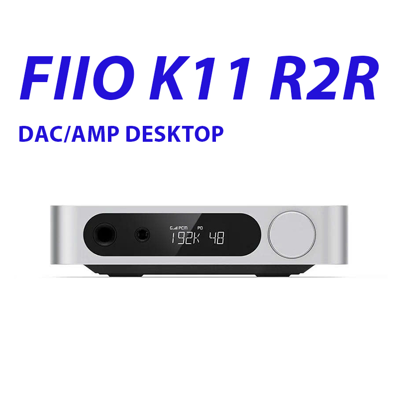 FiiO K11 R2R - DAC/Amp Desktop R2R Balanced Hi-Fi, Hỗ trợ NOS/OS, Công suất 1300mW