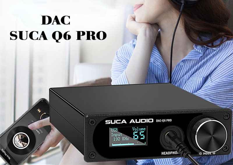 DAC nghe nhạc lossless Suca Q6 Pro