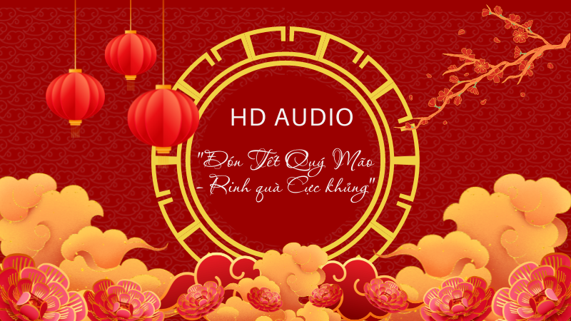 Đón quà cực khủng tại HD Audio 