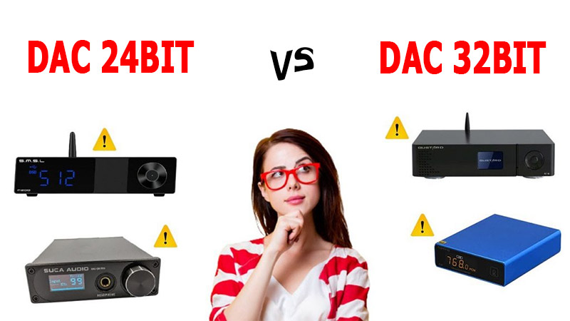 DAC 24 bit với dac 32bit nên mua loại nào?