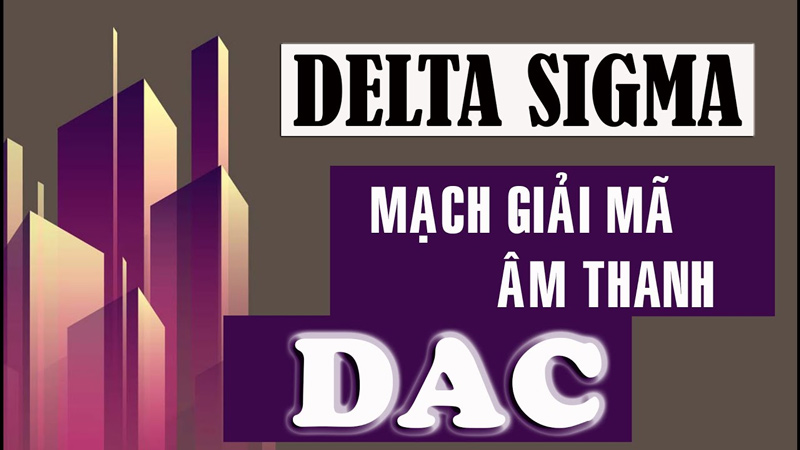 DAC giải mã Delta-sigma là gì?