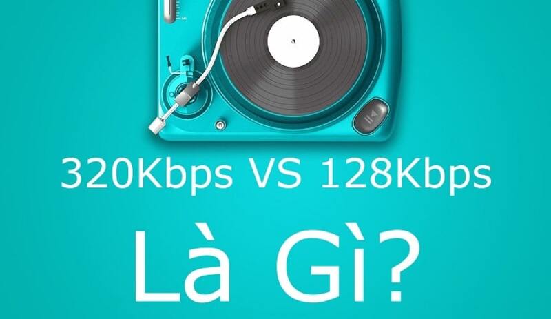 Nhạc 128KB và 320KB có gì khác nhau? Nên chọn loại nào?
