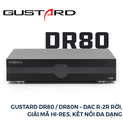 Gustard DR80 / DR80N – DAC R-2R Rời, Giải Mã Hi-Res, Kết Nối Đa Dạng