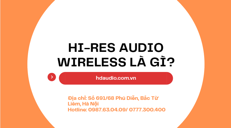 Hi-res Audio Wireless là gì?