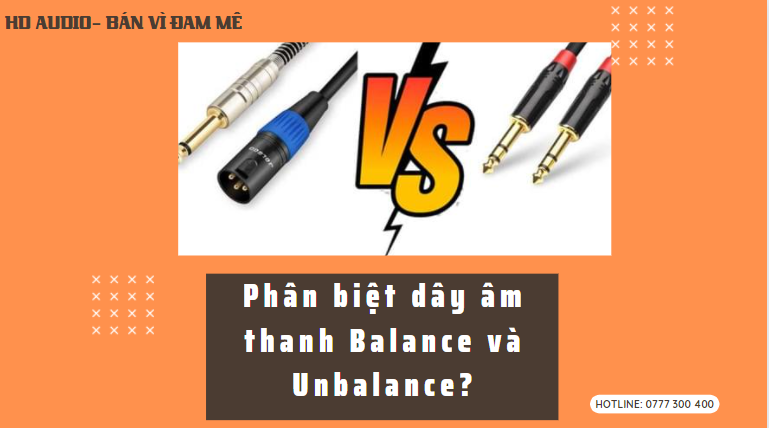 phan biet-day-am-thanh-balance-va-unbalance
