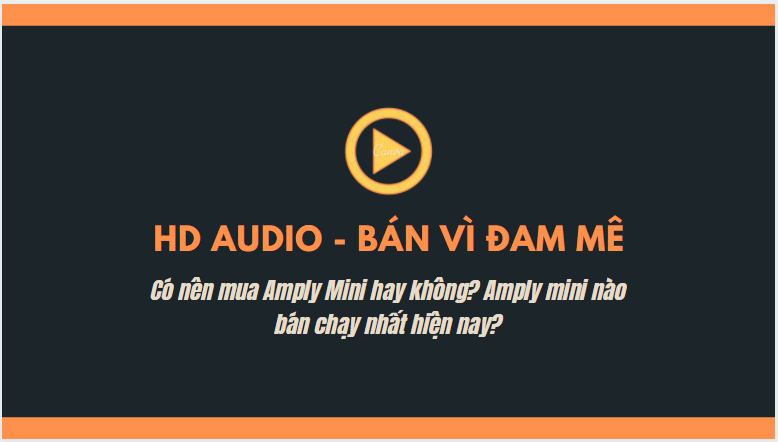 Có nên mua Amply Mini hay không? Amply mini nào bán chạy nhất hiện nay?
