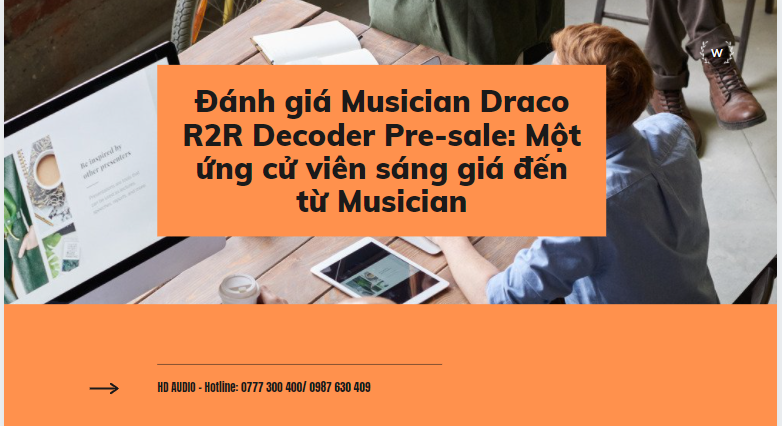 Đánh giá Musician Draco R2R Decoder Pre-sale: Một ứng cử viên sáng giá đến từ Musician